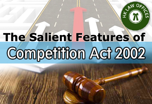 The Salient Features of Competition Act,2002 along with Important Definitions &&nbsp;Precedents
